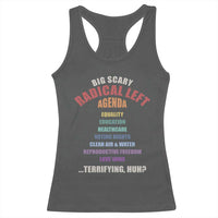 Big Scary Radical Left Agenda Racerback Tank Top Funny Social Justice Activist