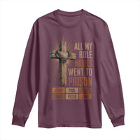 All My Role Model Went To Prison Funny Christian Long Sleeve Shirt Jesus Paul Joseph Daniel Peter John Bible Gospel