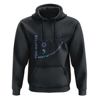 Suicide Prevention Awareness Hoodie You Matter Don't Let Your Story End Semicolon - Wonder Print Shop