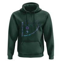 Suicide Prevention Awareness Hoodie You Matter Don't Let Your Story End Semicolon - Wonder Print Shop