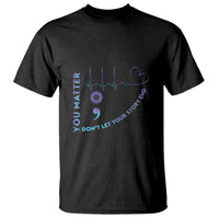 Suicide Prevention Awareness T Shirt You Matter Don't Let Your Story End Semicolon - Wonder Print Shop