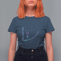 Suicide Prevention Awareness T Shirt For Women You Matter Don't Let Your Story End Semicolon - Wonder Print Shop