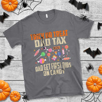Halloween Dad T Shirt Trick Or Treat Dad Tax Dad Get First Dibs On Candy - Wonder Print Shop