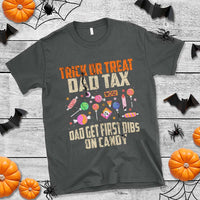 Halloween Dad T Shirt Trick Or Treat Dad Tax Dad Get First Dibs On Candy - Wonder Print Shop