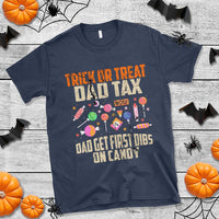 Halloween Dad T Shirt Trick Or Treat Dad Tax Dad Get First Dibs On Candy - Wonder Print Shop