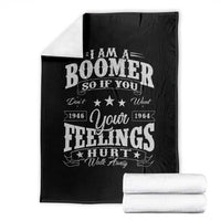 Funny I Am A Boomer Throw Blanket So If You Dont Want Your Feeling Hurt Walk Away - Wonder Print Shop