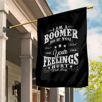Funny I Am A Boomer Garden Flag So If You Dont Want Your Feeling Hurt Walk Away - Wonder Print Shop