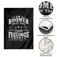 Funny I Am A Boomer Garden Flag So If You Dont Want Your Feeling Hurt Walk Away - Wonder Print Shop