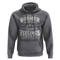 Funny I Am A Boomer Hoodie So If You Dont Want Your Feeling Hurt Walk Away - Wonder Print Shop