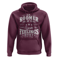 Funny I Am A Boomer Hoodie So If You Dont Want Your Feeling Hurt Walk Away - Wonder Print Shop