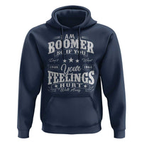 Funny I Am A Boomer Hoodie So If You Dont Want Your Feeling Hurt Walk Away - Wonder Print Shop