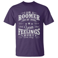 Funny I Am A Boomer T Shirt So If You Dont Want Your Feeling Hurt Walk Away - Wonder Print Shop