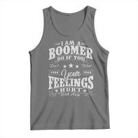 Funny I Am A Boomer Tank Top So If You Dont Want Your Feeling Hurt Walk Away - Wonder Print Shop