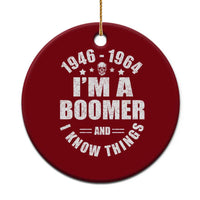Funny I Am A Boomer And I Know Things Ceramic Ornament Baby Boomer Generation - Wonder Print Shop