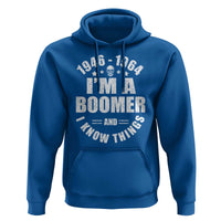 Funny I Am A Boomer And I Know Things Hoodie Baby Boomer Generation - Wonder Print Shop
