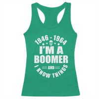 Funny I Am A Boomer And I Know Things Racerback Tank Top Baby Boomer Generation - Wonder Print Shop