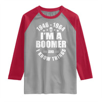 Funny I Am A Boomer And I Know Things Raglan Shirt Baby Boomer Generation - Wonder Print Shop