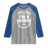 Funny I Am A Boomer And I Know Things Raglan Shirt Baby Boomer Generation - Wonder Print Shop