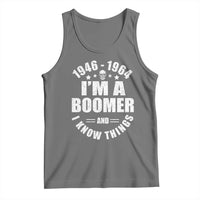 Funny I Am A Boomer And I Know Things Tank Top Baby Boomer Generation - Wonder Print Shop