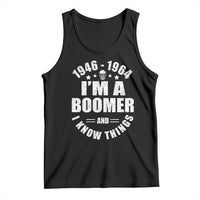 Funny I Am A Boomer And I Know Things Tank Top Baby Boomer Generation - Wonder Print Shop
