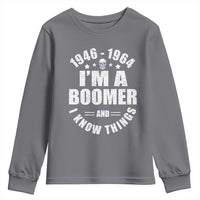 Funny I Am A Boomer And I Know Things Youth Sweatshirt Baby Boomer Generation - Wonder Print Shop