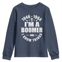 Funny I Am A Boomer And I Know Things Youth Sweatshirt Baby Boomer Generation - Wonder Print Shop