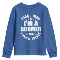 Funny I Am A Boomer And I Know Things Youth Sweatshirt Baby Boomer Generation - Wonder Print Shop