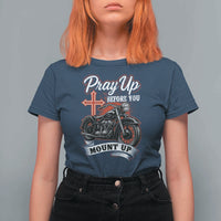 Pray Up Before You Mount Up T Shirt For Women Christian Biker Religious Faith - Wonder Print Shop