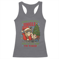 Funny Christmas Grumpy Cat Racerback Tank Top Probably Just Gonna Jingle Some Of The Way I Am Tired - Wonder Print Shop