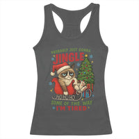 Funny Christmas Grumpy Cat Racerback Tank Top Probably Just Gonna Jingle Some Of The Way I Am Tired - Wonder Print Shop