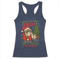 Funny Christmas Grumpy Cat Racerback Tank Top Probably Just Gonna Jingle Some Of The Way I Am Tired - Wonder Print Shop