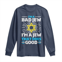 Funny Jewish Long Sleeve Shirt I Am A Bad Jew I Am A Jew That Does Good - Wonder Print Shop