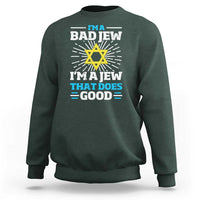 Funny Jewish Sweatshirt I Am A Bad Jew I Am A Jew That Does Good - Wonder Print Shop