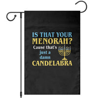 Funny Hanukkah Garden Flag Is That Your Menorah Cause That's Just A Damn Candelabra - Wonder Print Shop