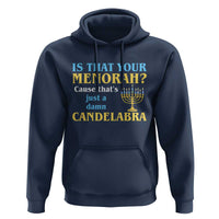 Funny Hanukkah Hoodie Is That Your Menorah Cause That's Just A Damn Candelabra - Wonder Print Shop