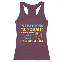 Funny Hanukkah Racerback Tank Top Is That Your Menorah Cause That's Just A Damn Candelabra - Wonder Print Shop