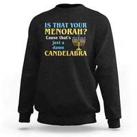 Funny Hanukkah Sweatshirt Is That Your Menorah Cause That's Just A Damn Candelabra - Wonder Print Shop