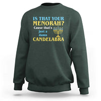 Funny Hanukkah Sweatshirt Is That Your Menorah Cause That's Just A Damn Candelabra - Wonder Print Shop