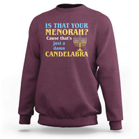 Funny Hanukkah Sweatshirt Is That Your Menorah Cause That's Just A Damn Candelabra - Wonder Print Shop