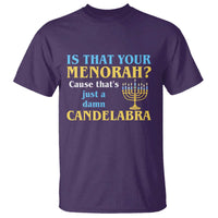 Funny Hanukkah T Shirt Is That Your Menorah Cause That's Just A Damn Candelabra - Wonder Print Shop