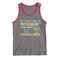 Funny Hanukkah Tank Top Is That Your Menorah Cause That's Just A Damn Candelabra - Wonder Print Shop