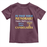 Funny Hanukkah Toddler T Shirt Is That Your Menorah Cause That's Just A Damn Candelabra - Wonder Print Shop