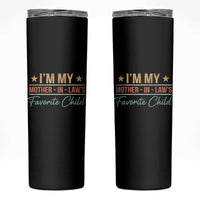 I Am My Mother In Laws Favorite Child Skinny Tumbler Funny Parent - Wonder Print Shop