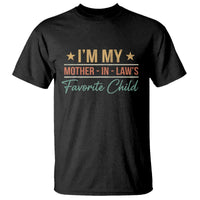 I Am My Mother In Laws Favorite Child T Shirt Funny Parent - Wonder Print Shop