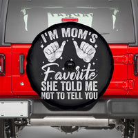 I Am Moms Favorite She Told Me Not To Tell You Spare Tire Cover - Wonder Print Shop