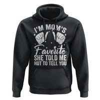 I Am Moms Favorite She Told Me Not To Tell You Hoodie - Wonder Print Shop