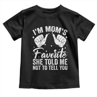 I Am Moms Favorite She Told Me Not To Tell You Toddler T Shirt - Wonder Print Shop