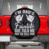 I Am Dads Favorite He Told Me Not To Tell You Spare Tire Cover - Wonder Print Shop