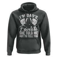 I Am Dads Favorite He Told Me Not To Tell You Hoodie - Wonder Print Shop