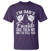 I Am Dads Favorite He Told Me Not To Tell You T Shirt - Wonder Print Shop